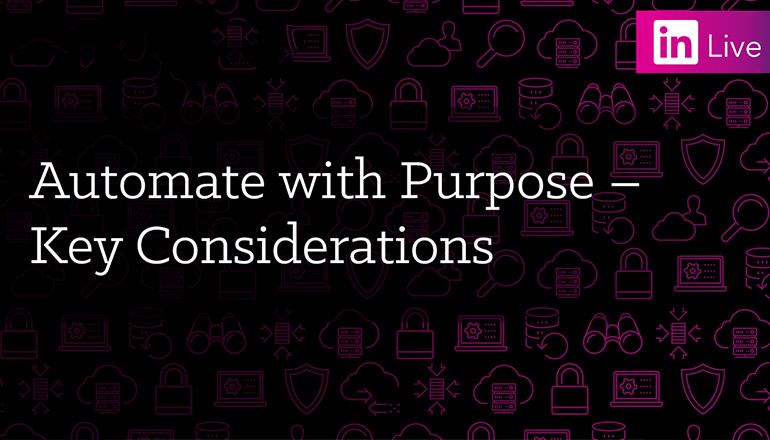 Article LinkedIn Live: Automate with Purpose — Key Considerations Image